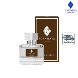 PORNMAYA น้ำหอม PERFUME  30 มล. กลิ่น BROWN SUGAR - Pornmaya, น้ำหอมผู้หญิง