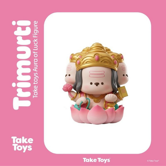 Take Toys Aura of Luck Figure ฟิกเกอร์เทคทอยส์เทพนำโชค พระตรีมูรติ (Trimurti)
